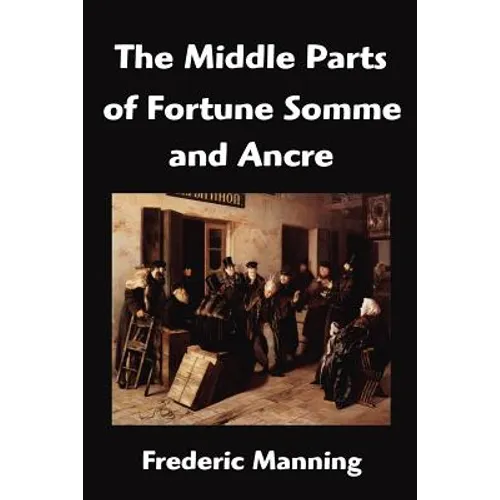 The Middle Parts of Fortune Somme and Ancre - Paperback