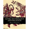 Aztec Mythology and Religion - Paperback
