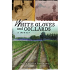 White Gloves and Collards: A Memoir - Paperback