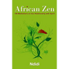 African Zen: 108 Meditations on Our Relationship with Spirit - Paperback
