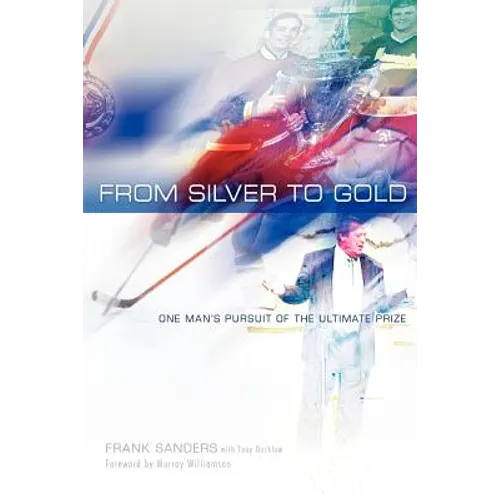 From Silver to Gold: One Man's Pursuit of the Ultimate Prize - Paperback