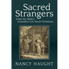 Sacred Strangers: What the Bible's Outsiders Can Teach Christians - Paperback