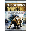 The Options Trading Bible: The Ultimate Guide For High Probability Options Trading - Paperback