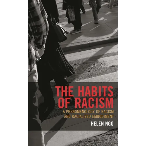 The Habits of Racism: A Phenomenology of Racism and Racialized Embodiment - Paperback
