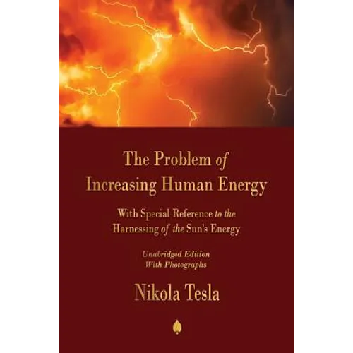 The Problem of Increasing Human Energy: With Special Reference to the Harnessing of the Sun's Energy - Paperback