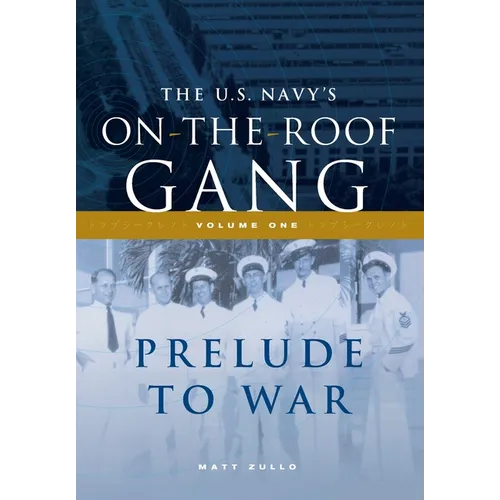 The US Navy's On-the-Roof Gang: Volume I - Prelude to War - Hardcover