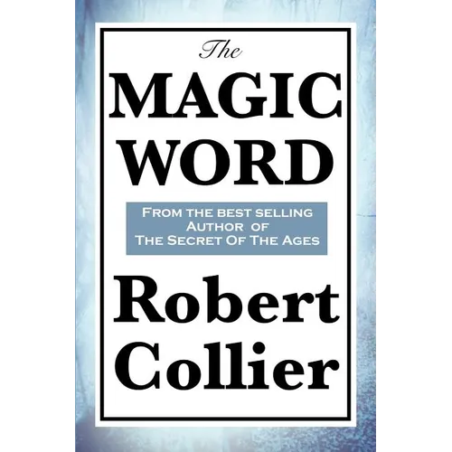 The Magic Word: The Power of Thought and the Secret of Personal Achievement - Paperback