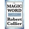 The Magic Word: The Power of Thought and the Secret of Personal Achievement - Paperback