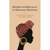 Gender and Sexuality in Ghanaian Societies - Hardcover