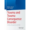 Trauma and Trauma Consequence Disorder: In Media, Management and Public - Paperback