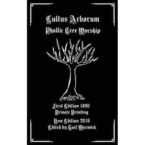 Cultus Arborum: Phallic Tree Worship - Paperback