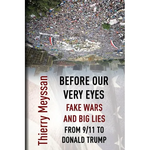 Before Our Very Eyes, Fake Wars and Big Lies: From 9/11 to Donald Trump - Paperback