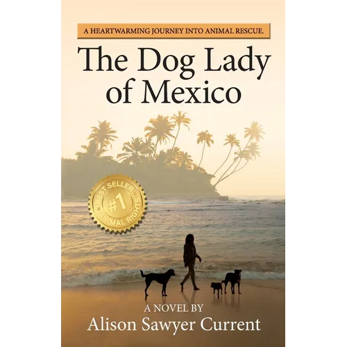 The Dog Lady of Mexico: A Heartwarming Journey into Animal Rescue - Paperback