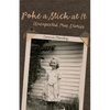 Poke a Stick at It: Unexpected True Stories - Paperback
