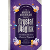 The Modern Witchcraft Book of Crystal Magick: Your Complete Guide to the Power of Crystals - Hardcover