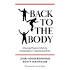 Back to the Body: Infusing Physical Life into Characters in Theatre and Film - Paperback