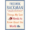 Things My Son Needs to Know about the World - Hardcover