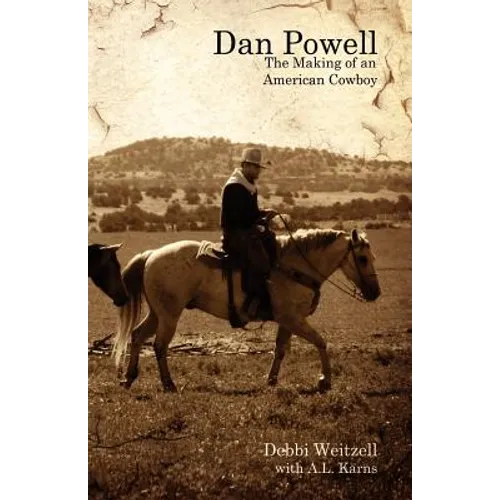 Dan Powell: The Making of an American Cowboy - Paperback