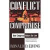 Conflict and Compromise: How Congress Makes the Law - Paperback