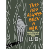 This Has Always Been a War: The Radicalization of a Working Class Queer - Paperback