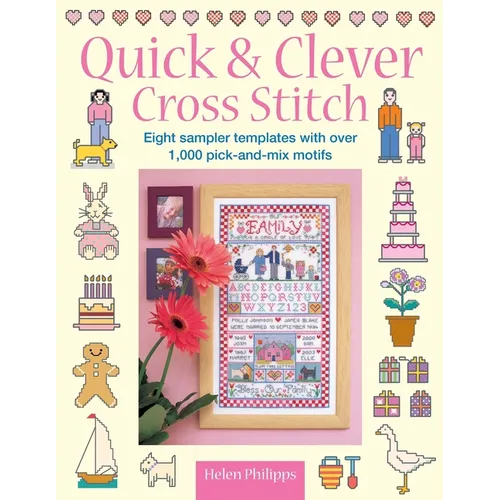 Quick & Clever Cross Stitch: 8 Sampler Templates with Over 1,000 Pick-And-Mix Motifs - Paperback