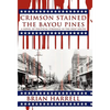Crimson Stained the Bayou Pines: A Novel of Political Struggle in the Deep South - Hardcover