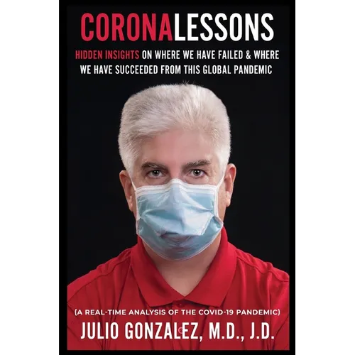 Coronalessons: Hidden Insights On Where We Have Failed & Where We have Succeeded From This Global Pandemic - Paperback