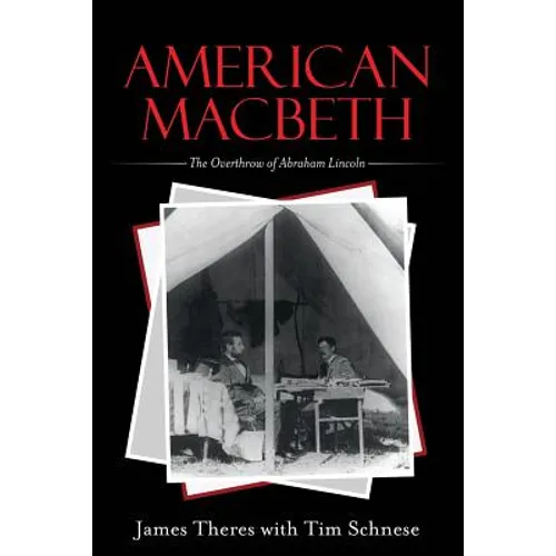American Macbeth: The Overthrow of Abraham Lincoln - Paperback