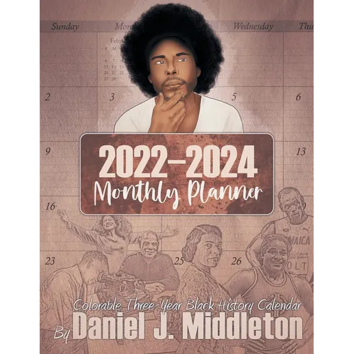 2022-2024 Monthly Planner: Colorable Three-Year Black History Calendar - Paperback