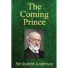 The Coming Prince: The Marvelous Prophecy of Daniel's Seventy Weeks Concerning the Antichrist - Paperback