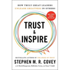 Trust and Inspire: How Truly Great Leaders Unleash Greatness in Others - Paperback
