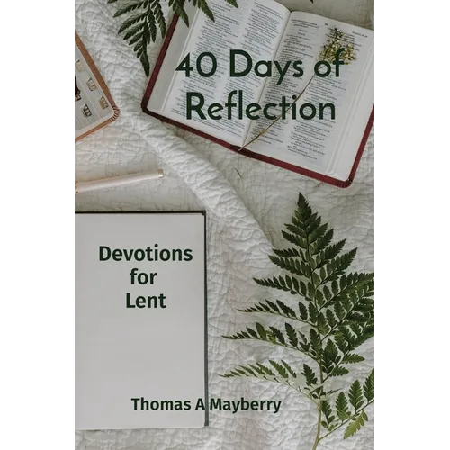 40 Days of Reflection: Devotions for Lent - Paperback