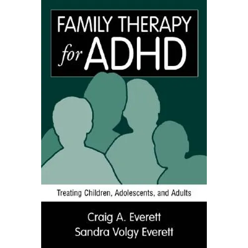 Family Therapy for ADHD: Treating Children, Adolescents, and Adults - Paperback