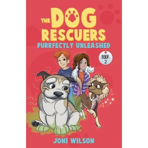 The Dog Rescuers Book II: Purrfectly Unleashed - Paperback