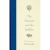 The Peacock and the Buffalo: The Poetry of Nietzsche - Hardcover