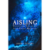 Aisling: Discovering Keys in the Irish-Celtic Mysteries - Paperback