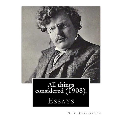 All things considered (1908). By: G. K. Chesterton: Essays - Paperback