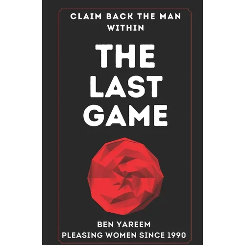 The Last Game: The Last Seduction Book You'll Ever Read (For Men) - Paperback