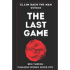 The Last Game: The Last Seduction Book You'll Ever Read (For Men) - Paperback