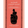 The Fourth Trimester Journal: Practices and Reflections to Honor Your Journey Into Motherhood - Paperback