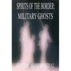 Spirits of the Border: Military Ghosts - Paperback