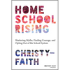 Homeschool Rising: Shattering Myths, Finding Courage, and Opting Out of the School System - Paperback