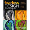 Fearless Design for Every Quilter: Traditional & Contemporary - 10 Lessons - Creativity & Critique - Paperback