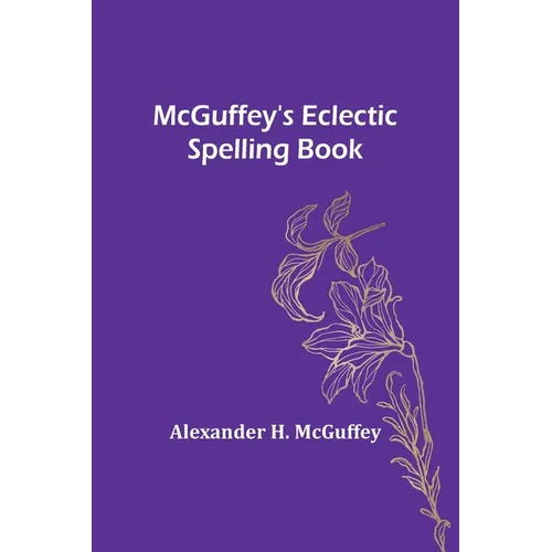 McGuffey's Eclectic Spelling Book - Paperback