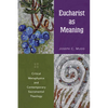 Eucharist as Meaning: Critical Metaphysics and Contemporary Sacramental Theology - Paperback