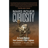 Mars Rover Curiosity: An Inside Account from Curiosity's Chief Engineer - Hardcover