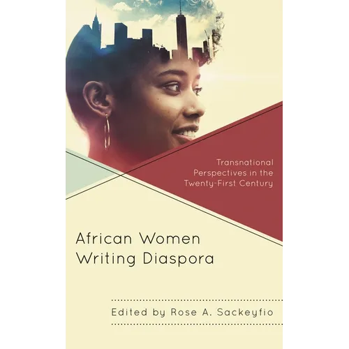 African Women Writing Diaspora: Transnational Perspectives in the Twenty-First Century - Paperback
