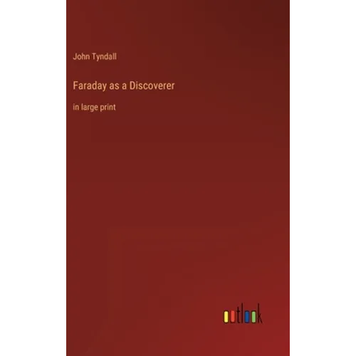 Faraday as a Discoverer: in large print - Hardcover