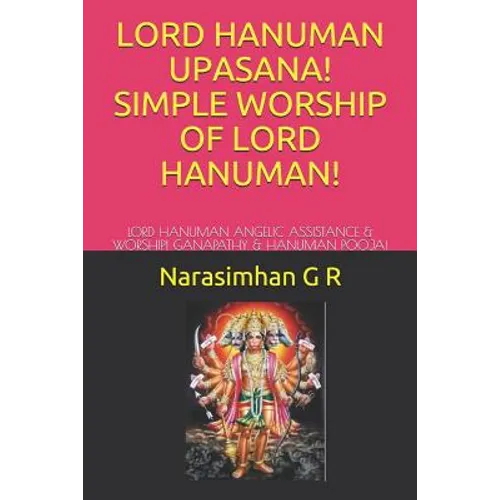 Lord Hanuman Upasana! Simple Worship of Lord Hanuman!: Lord Hanuman Angelic Assistance & Worship! Ganapathy & Hanuman Pooja! - Paperback