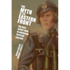 The Myth of the Eastern Front - Paperback